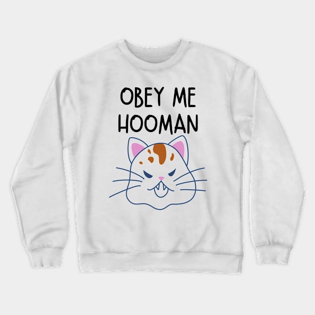 Obey Me Hooman Angry Cat Crewneck Sweatshirt by FunnyStylesShop